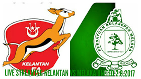 Live Streaming Kelantan vs Melaka United 2.8.2017 Piala Malaysia 