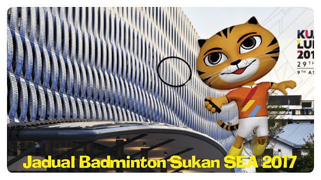Jadual Perlawanan Badminton Sukan SEA 2017