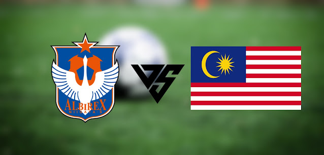 Live Streaming Albirex Niigata vs Malaysia Friendly Match 28.3.2022 Live Streaming Albirex Niigata vs Malaysia Friendly Match 28.3.2022